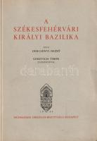Dercsényi Dezső: 
A székesfehérvári királyi bazilika. Gerevich Tibor előszavával.
Budapest, 1943. ...