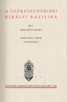 Dercsényi Dezső: 
A székesfehérvári királyi bazilika. Gerevich Tibor előszavával.
Budapest, 1943. ...