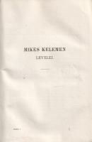 Mikes Kelemen: 
Zágoni Mikes Kelemen törökországi levelei. A szerző saját kéziratából életrajzi ért...