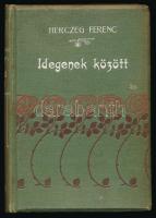 Herczeg Ferenc: Idegenek között. (A nevelőnő naplója.) Herczeg Ferenc Munkái. Bp., 1904, Singer és Wolfner, 189+(3) p. Kiadói egészvászon-kötés, nagyrészt jó állapotban.
