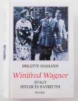Brigitte Hamann: Winifred Wagner, avagy Hitler és Bayreuth. Ford.: Győri László. Bp., 2005, Európa, 1010+(2) p. Kiadói kartonált papírkötés.
