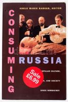 Adele Marie Barker (szerk.): Consuming Russia. Popular Culture, Sex, and Society since Gorbachev. Durham-London, 1999, Duke University Press, XIII+(1)+473+(1) p. Angol nyelven. Kiadói papírkötés. / In English language. Paperback.