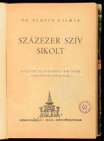 Dr. Németh Kálmán: Százezer szív sikolt. Hazatért és hazavágyó magyarok verőfényes Golgothája. Bácsj...