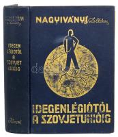 Nagyiványi Zoltán: Idegenlégiótól a Szovjetunióig. Bp., 1934, Révai, 388+3 p. Kiadói aranyozott egészvászon-kötés, kopott borítóval.