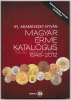 Ifj. Adamovszky István: Magyar Érme Katalógus 1848-2012. Adamo, Budapest, 2012. Harmadik kiadás. Has...