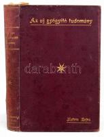 Kuhne Lajos. Az uj gyógyitó tudomány, vagy a betegségek egységéről szóló tan és az ezen alapuló egys...