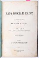 Thaly Kálmán: A nagy-szombati harcz. Hadtörténeti epizód a kuruczvilágból. Kőmetszetű csata-térképpel. Toldalékúl: A győrvári harcz.    Pest, 1869. Lauffer Vilmos. (Rudnyánszky Béla ny.) 2 sztl. lev. 135 p. + 1 mell. (kihajtható, kőnyomatú csatavázlat.) Korabeli vászonkötésben. Ex librissel