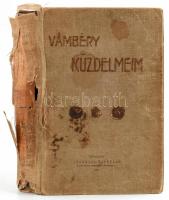 Vámbéry Ármin: Küzdelmeim. Bp., 1905, Franklin. 1 t. (a szerző arcképe) VII, 516 l. 1 sztl. lev. 6 t. (képanyag) 5 műmell. (hasonmás, ebből 2 kihajtható). Kiadói egészvászon-kötésben, szakadt, sérült kötés