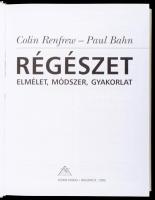 Colin Renfrew - Paul Bahn: Régészet elmélet, módszer, gyakorlat. Ford: Dezső Tamás, Vicze Magdolna, ...