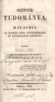 Nogáll János:  Szentek tudománya. Kalauzul az egyházi rend növendékeinek és paptársainak emlényül. Pesten, 1851. Nyomtatta Müller A. VIII + 114 + 128 + 204 p. Első kiadás. Nogáll János (1820-1899) római katolikus hitszónok, a pesti papnevelő intézet tanára és lelki igazgatója, a frissen alapított Szent István Társulat fontos munkatársa. Három részből álló kötete első részében a katolikus klérus feladatairól értekezik, a második részben az imádságok, a gyónás, a lelkigyakorlatok hasznáról szól, míg a legbővebb, harmadik részben imádságokat és elmélkedéseket közöl az évkör ünnepeire és különféle, évkörön kívül eső alkalmakra. A címlapon régi tulajdonosi és gyűjteményi bejegyzés, néhány oldalon enyhe foxing. Könyvtári duplum. Poss.: Conventus Szegediensis (a ferences rend szeged-alsóvárosi rendháza). Díszesen aranyozott gerincű korabeli félvászon kötésben, márványmintás festésű lapszélekkel. Jó példány.