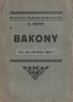 Bakony. (Útikalauz.)
Budapest, 1927. Turistaság és Alpinizmus Lap-, Könyv- és Térképkiadó Rt. (Ifj....