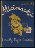 Milne, [Alan Alexander]: Micimackó. Ford.: Karinthy Frigyes. Ernest H. Shepard képeivel. (Bp., 1957,...