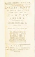 Paul Joseph Riegger (1705-1775): Institutionum Iurisprudentiae Ecclesiasticae Pars III. Lib. III. Bécs, 1780, Trattner. 659p + 40 Korabeli egészbőr-kötés, kissé sérült