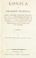 Tulsitzky (Ferenc) Francisco Logica in usum Discipulorum suorum edita.   Agriae [Eger], 1830. Typis Lycei Archi-Episcopalis. 297+5 p. Tulsiczky Ferenc (1792-1830), bölcseleti doktor, az egri püspöki líceum tanára, Heves- és Külső-Szolnok vármegyék táblabirája. Korabeli aranyozott gerincű félbőr kötésben festett lapélekkel
