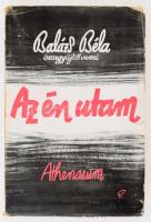Balázs Béla: Az én utam. Összegyűjtött versek. Bp., 1945, Athenaeum, 2 sztl. lev.+ 278 p. Első kiadás. Kiadói papírkötés, kissé viseltes, sérült borítóval és gerinccel, helyenként foltos lapokkal.