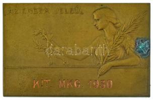 1930. "Az érdem jeléül - KIT. MKG. 1930" bronz díjérem (37x57mm) T:AU patina