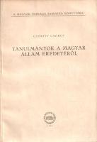 Györffy György: 
Tanulmányok a magyar állam eredetéről. A nemzetségtől a vármegyéig, a törzstől az ...