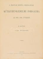 A Magyar Korona országainak külkereskedelmi forgalma az 1891-1901. években. II. köt. I-XXI. főcsoport. Bp., 1902, Athenaeum, X+540 p. Félbőr-kötésben, sérült, hiányos gerinccel, belül nagyrészt jó állapotban.