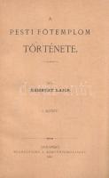 Némethy Lajos: 
A pesti főtemplom története. I. kötet. [Unicus, több nem jelent meg.]
Budapest, 18...
