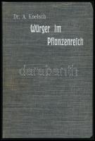 Koelsch, Adolf: Würger im Pflanzenreich. Stuttgart, 1912, Kosmos, Gesellschaft der Naturfreunde, 103+(9) p. Fekete-fehér képekkel illusztrálva. Német nyelven. Egészvászon-kötésben, jó állapotban.
