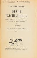 Clérambault, [Gaëtan Gatian] de: Oeuvre psychiatrique. Réuni et publié sous les auspices du Comité des Éleves des amis de Clérambault par Jean Fretet. Tome I. Paris, 1942, Presses Universitaires de France, XVI+858+(2) p. Francia nyelven. Átkötött egészbőr-kötésben, nagyrészt jó állapotban.