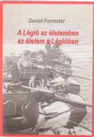 Daniel Forrester: A Légió az életemben, az életem a Légióban. [Kalocsa, 2005,] Szerzői, 192 p. Kiadói papírkötés.