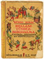 Kúnos Ignác: Hellász tündér birodalma. Ujgörög népmesék. Rhousopoulos Rh. elmondása után írta - -. Bp., [1924],Béta,260+4p. A borító és az illusztrációk Fáy Dezső festőművész munkái. Kiadói illusztrált félvászon-kötés, kopott borítóval, sérült gerinccel, színes képtáblák nélkül.