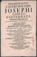 cca 1748 Inscriptiones castri doloris Josephi Comitis Eszterhazy, judicis curiae regiae. [gróf galántai Esterházy József (1682-1748) országbíró sírfeliratai]. H.n., ny.n., 2 sztl. lev. Latin nyelven. Kissé sérült, foltos állapotban.