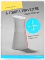 Zalavári József: A forma tervezése. Scolar Kiadó, 2008 212p. Kiadói papírkötésben DEDIKÁLT példány.