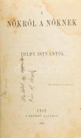 Toldy István: A nőkről a nőknek. Pest, 1865. Szerző (Emich). 384 l. . Modern műbőr kötésben,