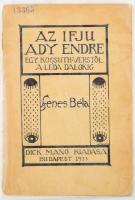 Szenes Béla: Az ifju Ady Endre. Egy Kossuth-verstől a Léda dalokig. Bp. 1913. Dick Manó (Brózsa Ottó ny.) 31 l. A címlapot Medgyes László rajzolta. Kiadói papírkötésben,