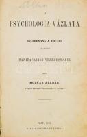Dr. Erdmann J. Eduard: A psychologia vázlata alapján tanításaihoz vezérfonalul írta Molnár Aladár. P...