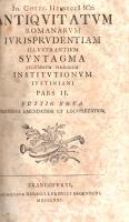 Heineccius, Johann Gottlieb: Antiquitatum romanarum iurisprudentiam illustrantium syntagma secundum ...
