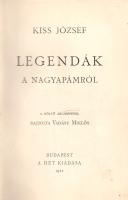 Kiss József: 
Legendák a nagyapámról. [Versek.] A költő arczképével, rajzolta Vadász Miklós.
Budap...