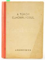 Náday Márta: A tükör elhomályosul. Regény. DEDIKÁLT! Bp., 1945., Anonymus, 143 p. Kiadói félvászon-kötés, kopott, foltos borítóval.