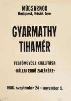 Gyarmathy Tihamér kiállítása. 1986, Műcsarnok, Bp.. Kiállítási plakát, papír, Generalart Nyomda. 70×50 cm.