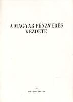 A magyar pénzverés kezdete. A magyar pénzverés kezdete című konferencia előadásai, amelyek a székesf...