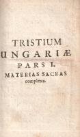 [Kerekes Márton]: 
(Tristium Ungariae specimen honori [. . .] dominorum neo-baccalaureorum, cum in ...