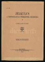 Jelkulcs a topográfiai térképek számára. 8 melléklettel. Bp., 1930, M. Kir. Állami Térképészet. Papírkötésben, jó állapotban.