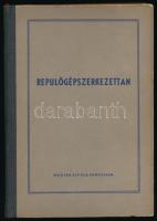 Csoboth Tamás et al.: Repülőgépszerkezettan. (Bp., 1955), Magyar Repülő Szövetség (Vörös Csillag-ny.), 336 p. Fekete-fehér képekkel illusztrálva. Kiadói félvászon-kötés. (Ritka!)