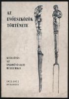 Az evőeszközök története. Kiállítás az Iparművészeti Múzeumban. 1971 október - 1972 szeptember. Bp., 1971, Iparművészeti Múzeum, 53 p. Fekete-fehér fotókkal illusztrált. Kiadói papírkötés.