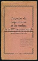 [Trockij, Lev Davidovics]: L'agonie du capitalisme et les taches de la IVe Internationale. Programme de transition. [A kapitalizmus haldoklása és a 4. Internacionálé feladatai. Átmeneti program.] H.n., 1946, k.n., 38 p. Francia nyelven. Kiadói tűzött papírkötés, sérült borítóval, a gerincnél kisebb ázásnyommal.