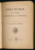 [Toldy István] A Rokkant Huszár: Baka-humor az utczán, kaszárnyában és háborúban. Összegyüjté - - . ...