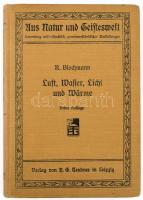 Reinhart Blochmann: Luft, Wasser, Licht und Wärme. Neun Vorträge aus dem Gebiete der Experimental-Chemie. Aus Natur und Geisteswelt 5. Bändchen. Leipzig, 1907, B. G. Teubner. Német nyelven. Kiadói egészvászon-kötés, címlapon bejegyzéssel.