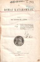 Zádori Ev. János: 
A római katakombák.
Pest, 1868. Szent-István-Társulat - Nyomatott Emich Gusztáv...