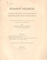 Budapest régiségei. A főváros területén talált műemlékek és történelmi nevezetességű helyek leírása....