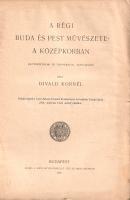 Divald Kornél: 
A régi Buda és Pest művészete a középkorban (műtörténelmi és topografiai tanulmány)...