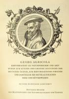 Georgii Agricolae De re metallica Libri XII. / Georg Agricola: Zwölf Bücher vom Berg- und Hüttenwese...