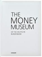 Hirmer Verlag: The Money Museum of the Deutsche Bundesbank. Frankfurt, Deutsche Budesbank, 2017. Újs...