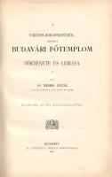 Nemes Antal: 
A Nagyboldogasszonyról nevezett Budavári főtemplom története és leírása. 52 képpel és...